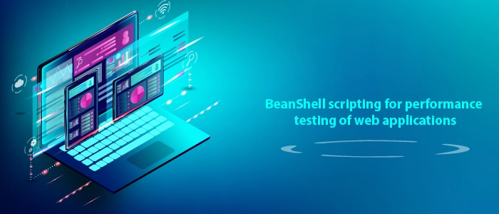 BeanShell Scripting for Web Application Performance Testing Services